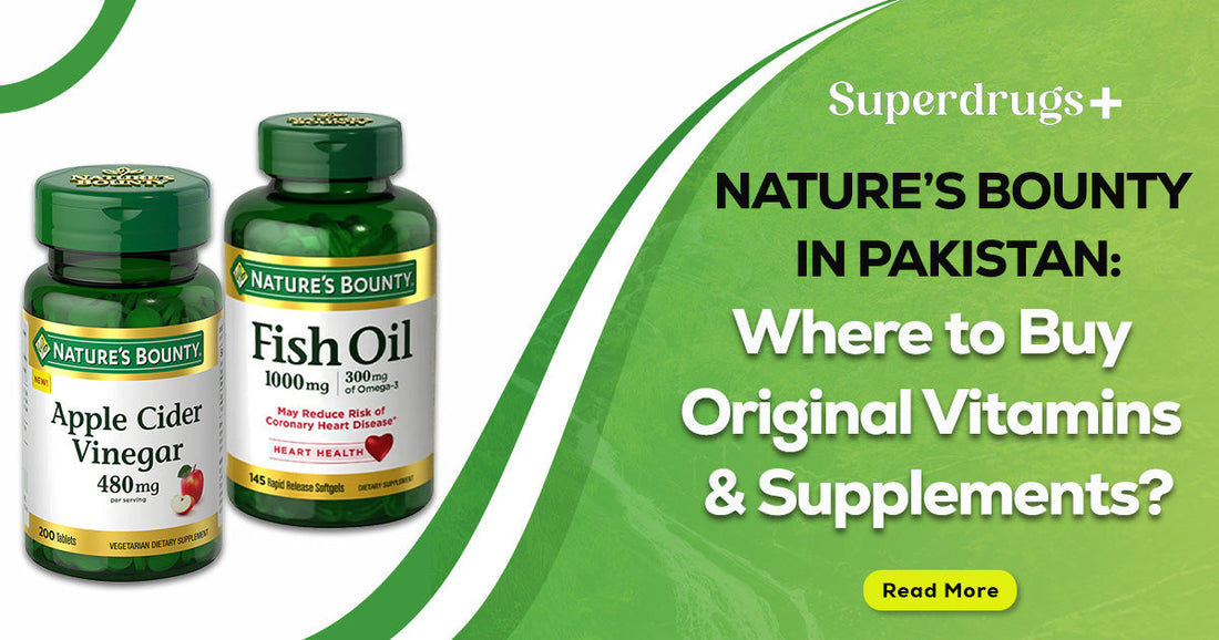 Nature’s Bounty in Pakistan: Where to Buy Original Vitamins & Supplements? - Superdrugs