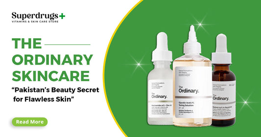 The Ordinary Skincare: Pakistan’s Beauty Secret for Flawless Skin - Superdrugs